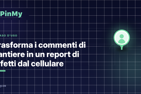Trasforma le note di cantiere in un report difetti condivisibile