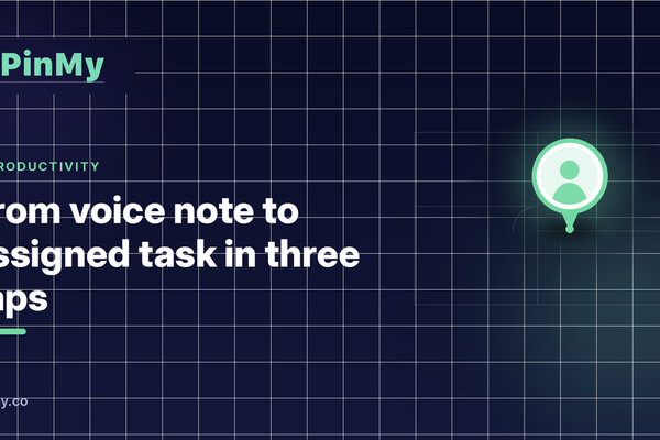 From voice note to assigned task in three taps