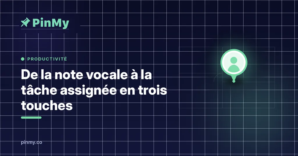 De la note vocale à la tâche assignée en trois gestes