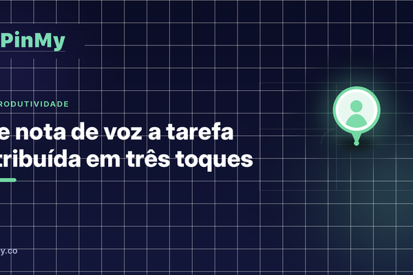De nota de voz a tarefa atribuída em três toques