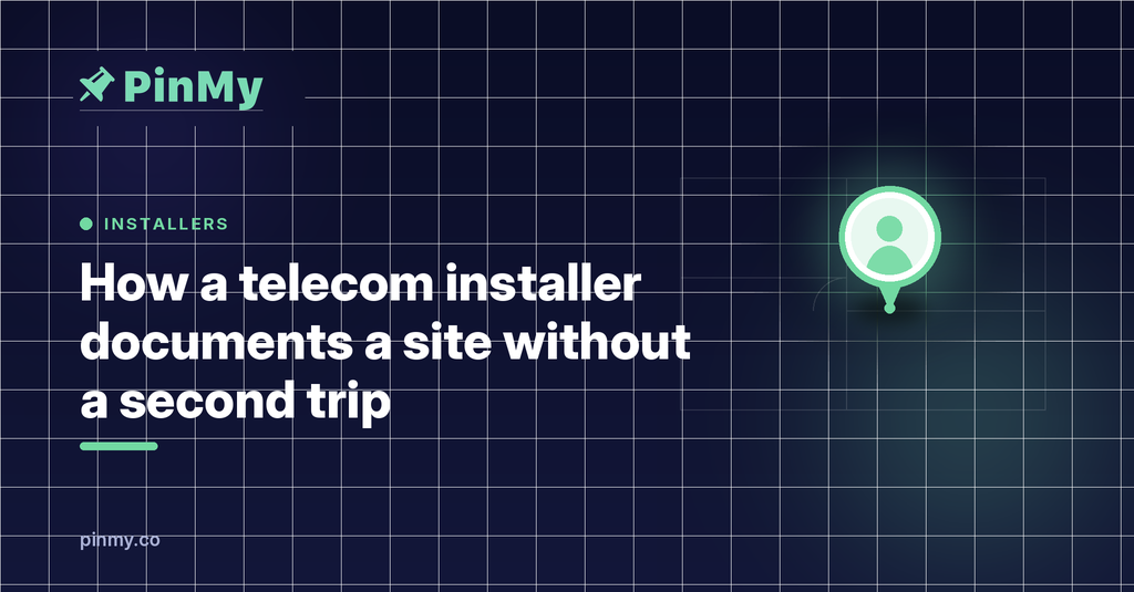 How a telecom installer documents a site without a second trip