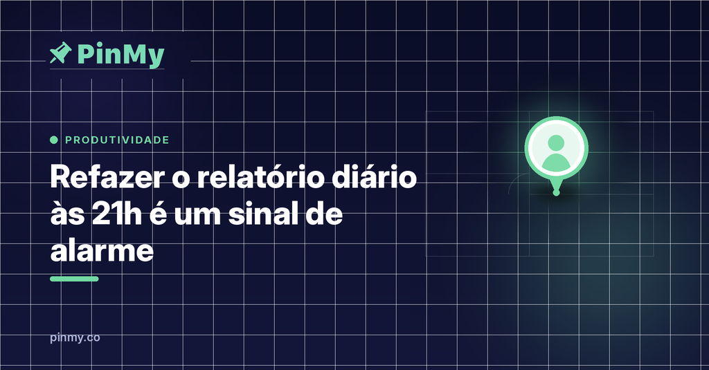 Refazer o relatório diário às 21h é um sinal de alarme