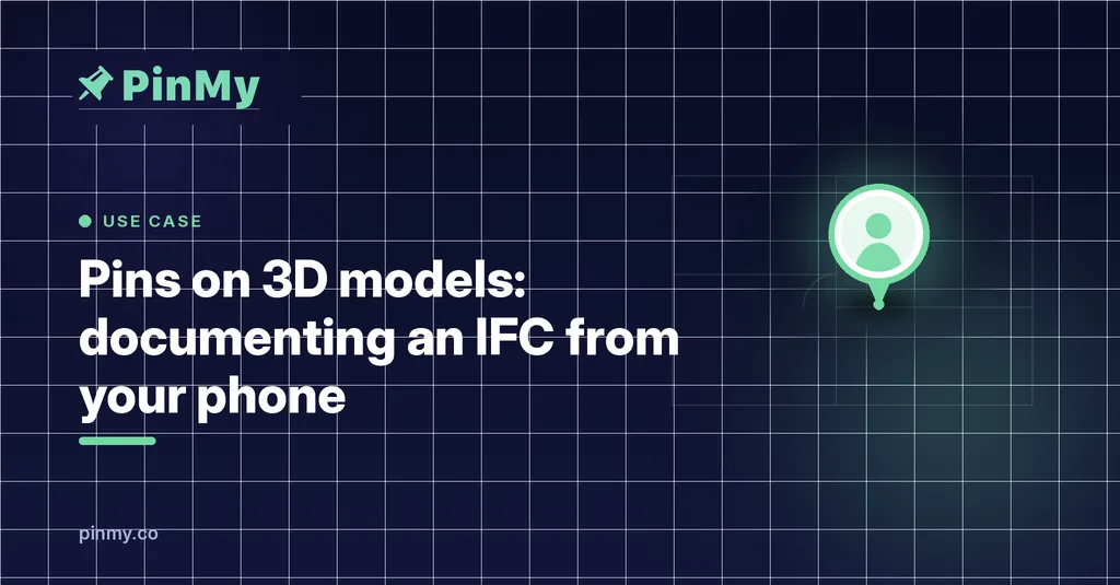Pins on 3D models: documenting an IFC from your phone