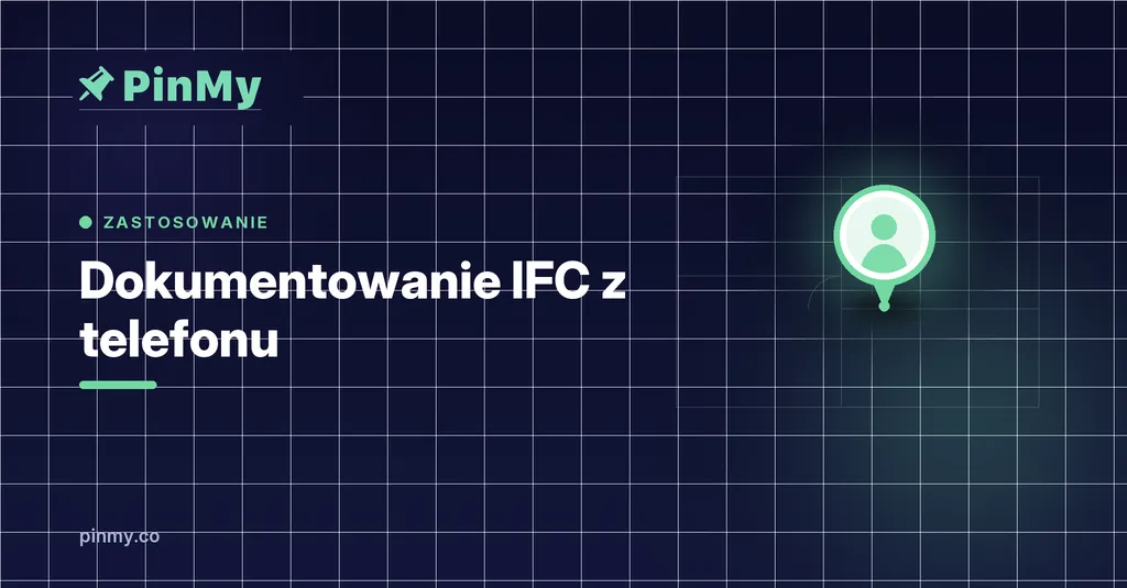 Pinezki na modelach 3D: dokumentowanie IFC z telefonu