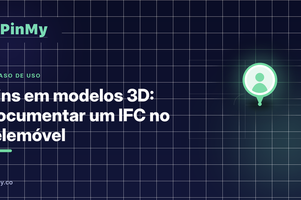 Pins em modelos 3D: documentar um IFC no telemóvel
