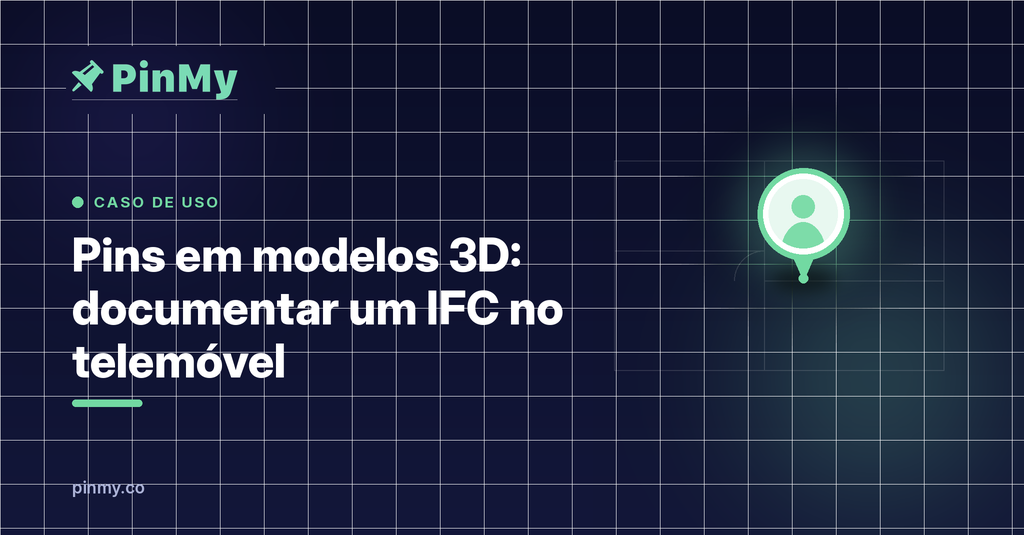 Pins em modelos 3D: documentar um IFC no telemóvel