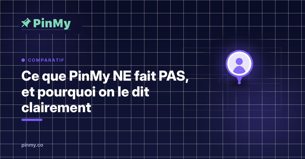 Ce que PinMy NE fait PAS (et pourquoi on le dit clairement)