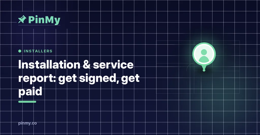 Installation & Service Report Template: Get Signed, Get Paid