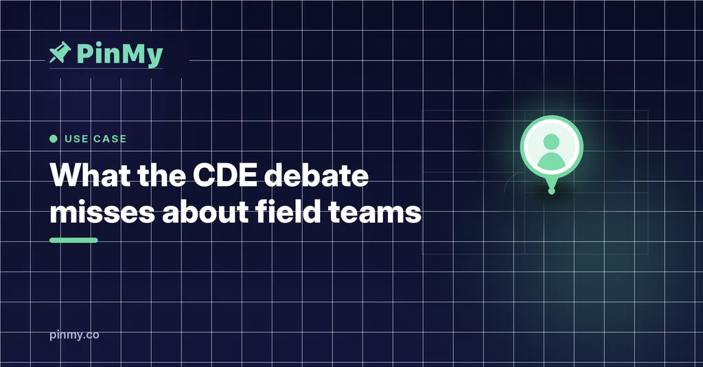 What the Industry's CDE Debate Misses About Field Teams