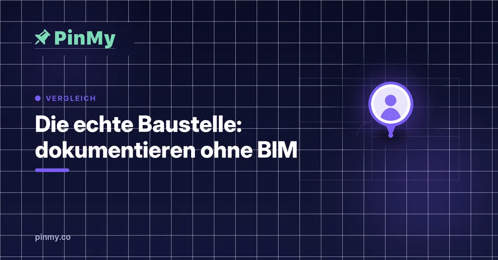 Die echte Baustelle: dokumentieren ohne BIM