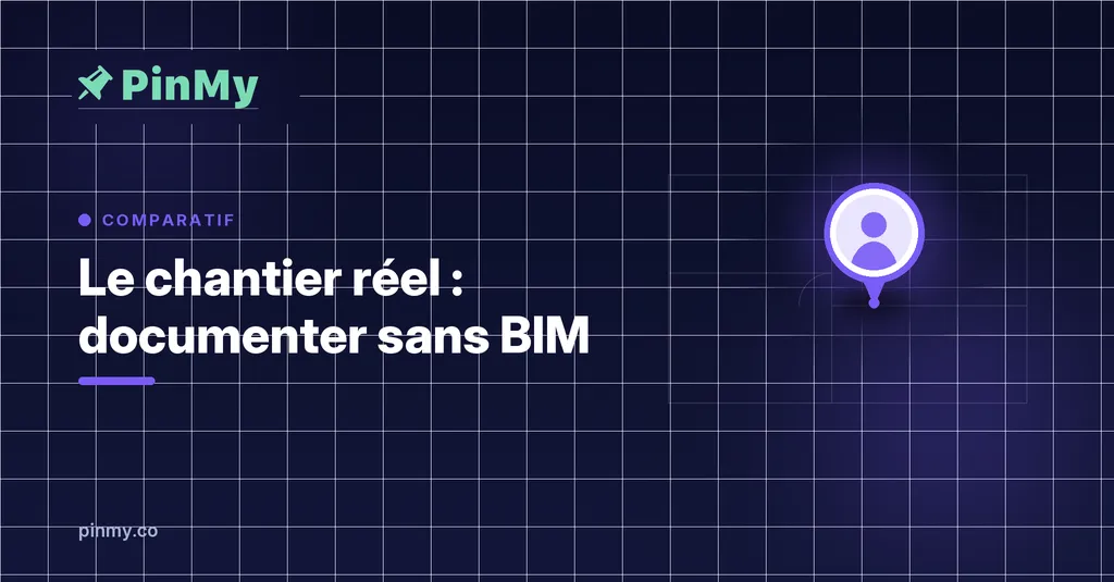 Le chantier réel : documenter sans BIM